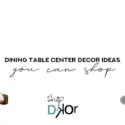 Dining Table Center Decor Ideas You Can Shop